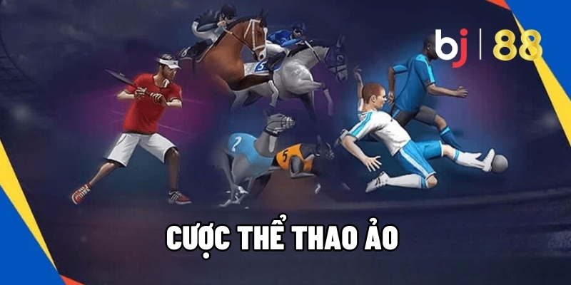Cược Thể Thao Ảo - Tỷ Lệ Cực Đẹp, Thưởng Nóng Mỗi Ngày Tại BJ88 2 Cược thể thao ảo